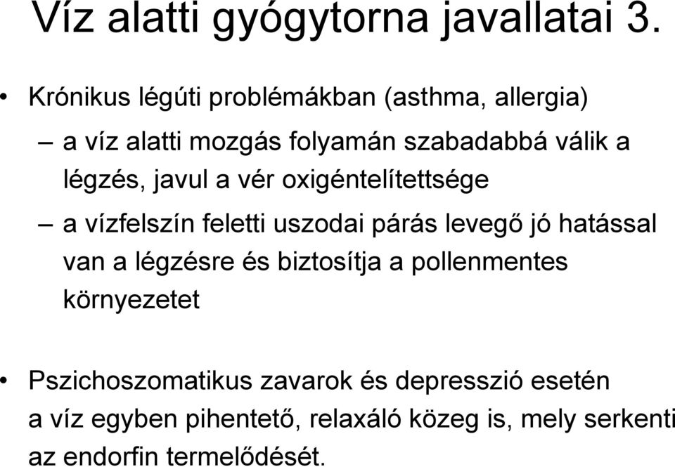 légzés, javul a vér oxigéntelítettsége a vízfelszín feletti uszodai párás levegő jó hatással van a