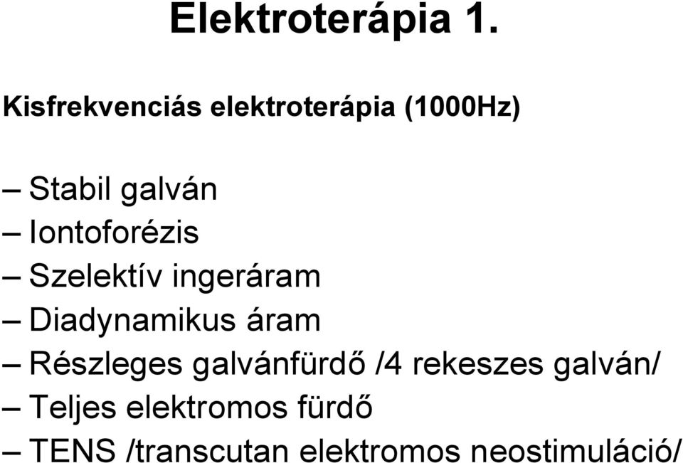 Iontoforézis Szelektív ingeráram Diadynamikus áram