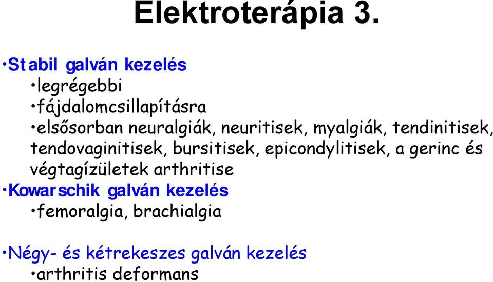 neuritisek, myalgiák, tendinitisek, tendovaginitisek, bursitisek,