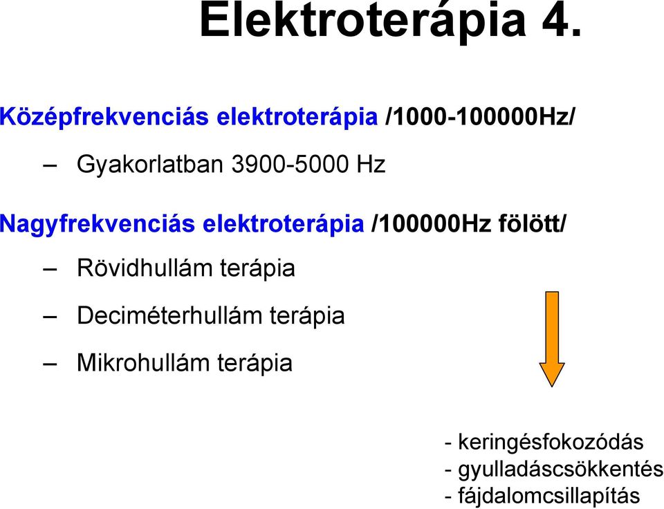 3900-5000 Hz Nagyfrekvenciás elektroterápia /100000Hz fölött/