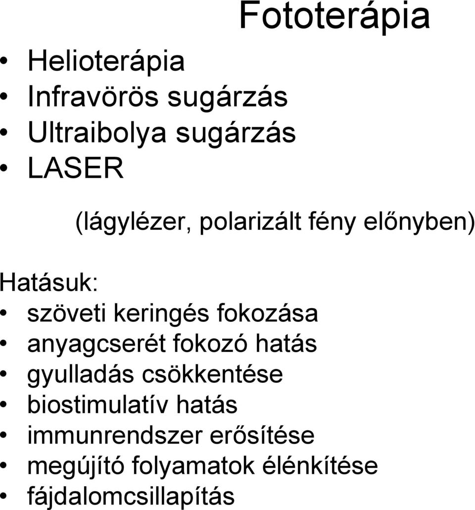 fokozása anyagcserét fokozó hatás gyulladás csökkentése biostimulatív