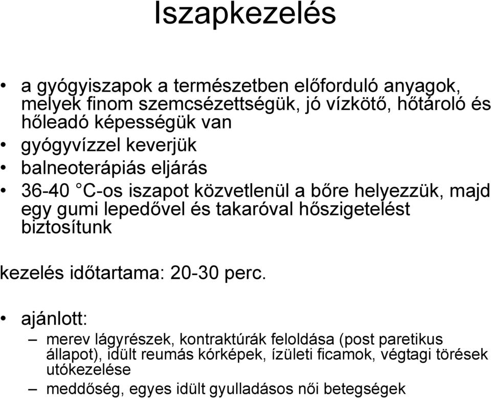 lepedővel és takaróval hőszigetelést biztosítunk kezelés időtartama: 20-30 perc.