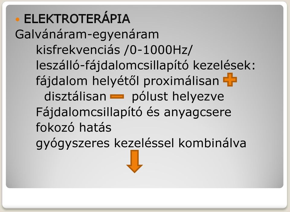 helyétől proximálisan disztálisan pólust helyezve