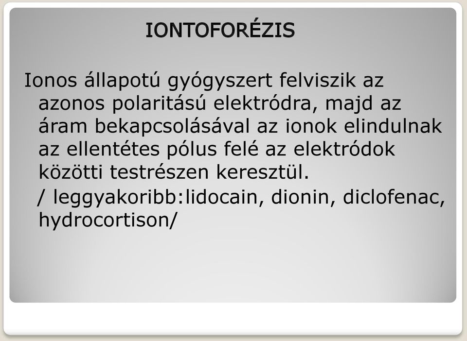 elindulnak az ellentétes pólus felé az elektródok közötti