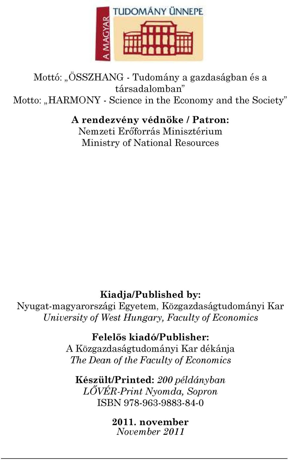 Közgazdaságtudományi Kar University of West Hungary, Faculty of Economics Felelıs kiadó/publisher: A Közgazdaságtudományi Kar dékánja