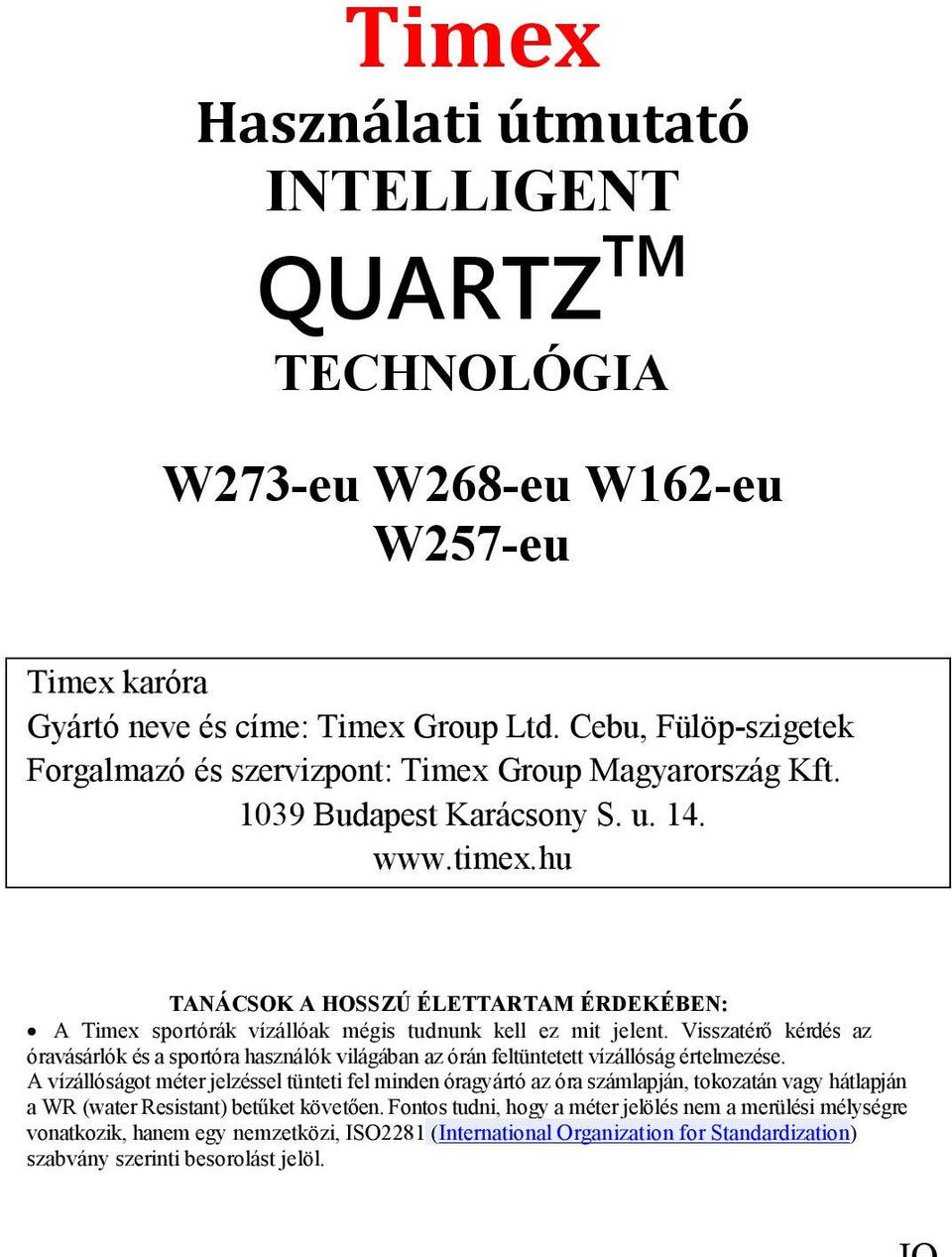 hu TANÁCSOK A HOSSZÚ ÉLETTARTAM ÉRDEKÉBEN: A Timex sportórák vízállóak mégis tudnunk kell ez mit jelent.