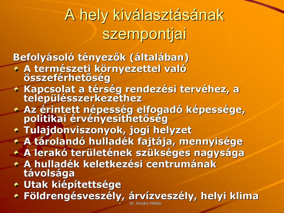 érvényesíthetőség Tulajdonviszonyok, jogi helyzet A tárolandó hulladék fajtája, mennyisége A lerakó területének