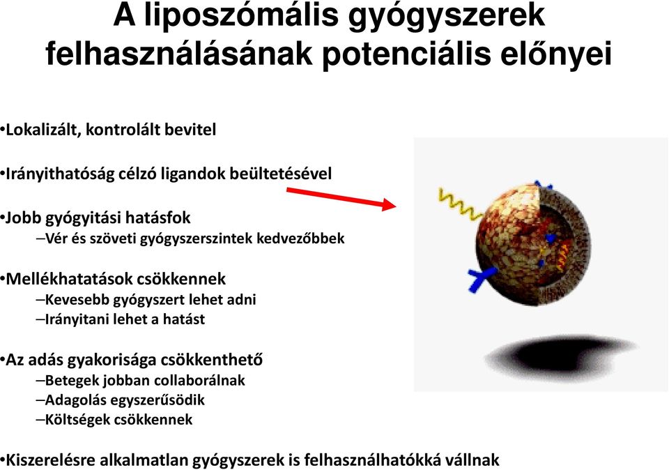 csökkennek Kevesebb gyógyszert lehet adni Irányitani lehet a hatást Az adás gyakorisága csökkenthető Betegek jobban