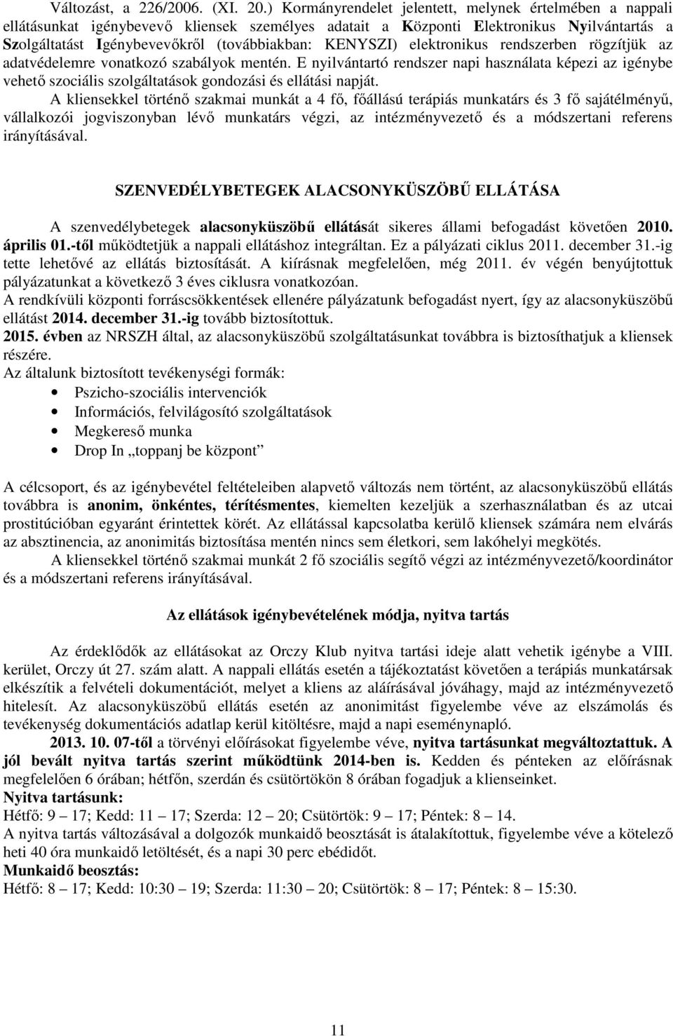 KENYSZI) elektronikus rendszerben rögzítjük az adatvédelemre vonatkozó szabályok mentén.