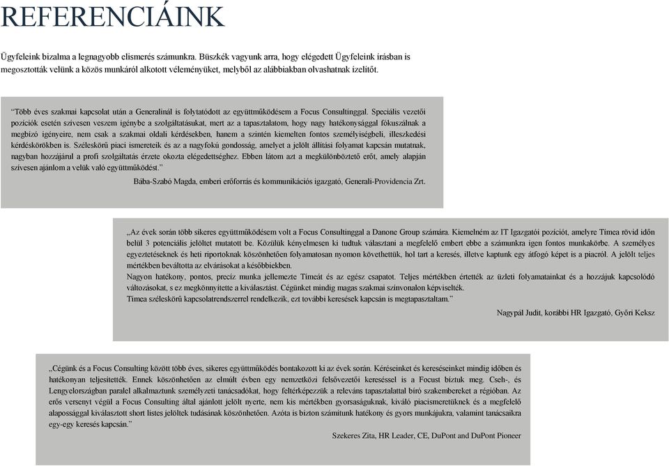 Több éves szakmai kapcsolat után a Generalinál is folytatódott az együttműködésem a Focus Consultinggal.
