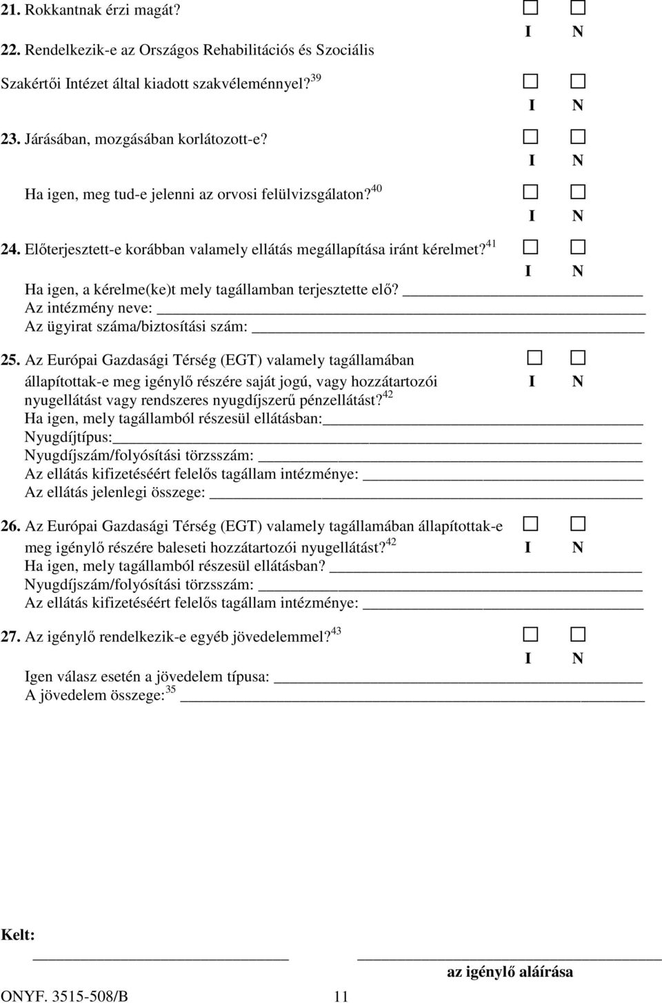 Az intézmény neve: Az ügyirat száma/biztosítási szám: 25.