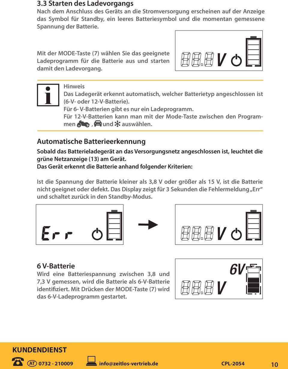 Hinweis Das Ladegerät erkennt automatisch, welcher Batterietyp angeschlossen ist (6-V- oder 12-V-Batterie). Für 6- V-Batterien gibt es nur ein Ladeprogramm.