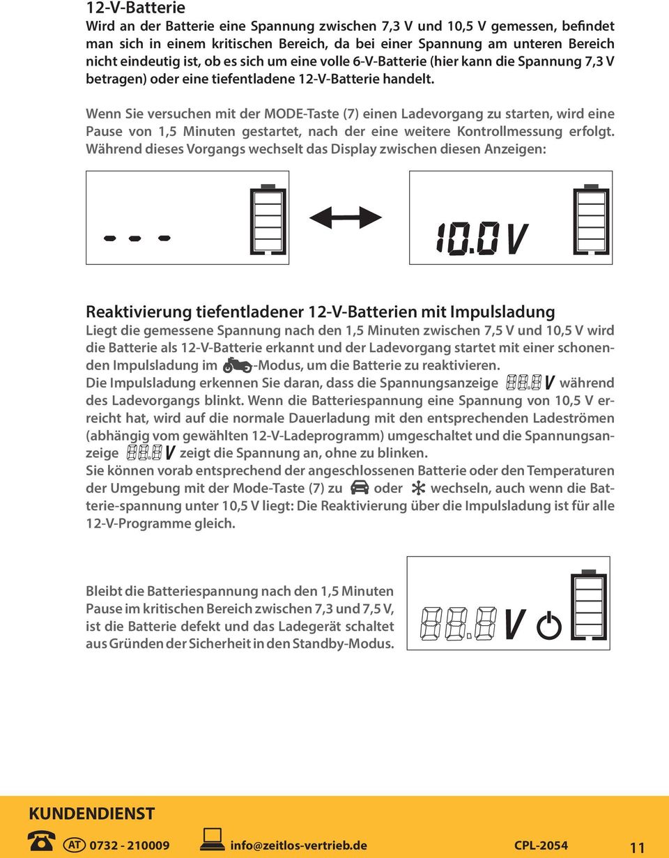 Wenn Sie versuchen mit der MODE-Taste (7) einen Ladevorgang zu starten, wird eine Pause von 1,5 Minuten gestartet, nach der eine weitere Kontrollmessung erfolgt.