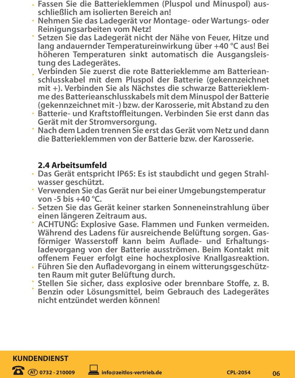 Verbinden Sie zuerst die rote Batterieklemme am Batterieanschlusskabel mit dem Pluspol der Batterie (gekennzeichnet mit +).