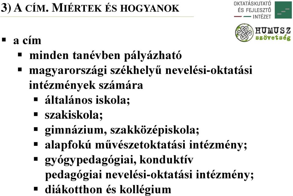 nevelési-oktatási intézmények számára általános iskola; szakiskola;