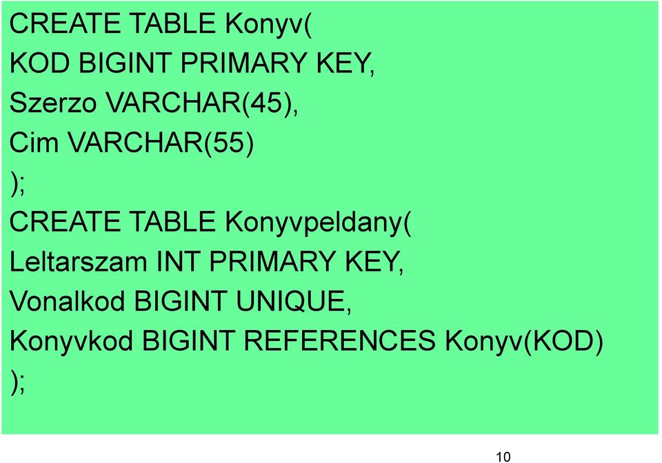 Konyvpeldany( Leltarszam INT PRIMARY KEY, Vonalkod