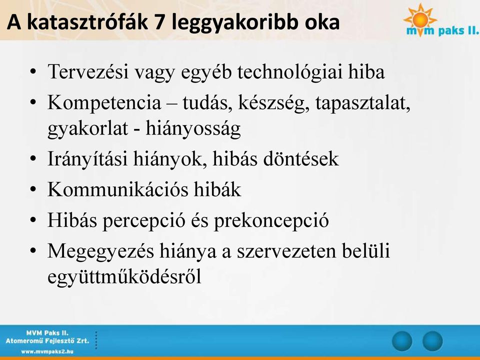 Irányítási hiányok, hibás döntések Kommunikációs hibák Hibás