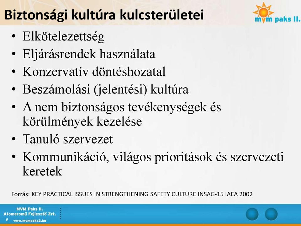 tevékenységek és körülmények kezelése Tanuló szervezet Kommunikáció, világos