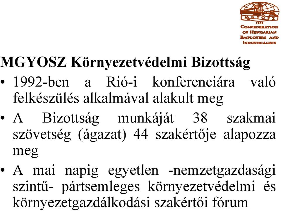 szövetség (ágazat) 44 szakértője alapozza meg A mai napig egyetlen