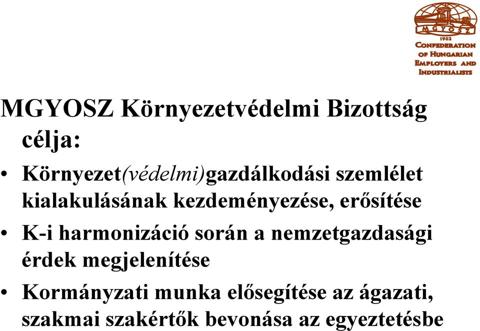 kezdeményezése, erősítése K-i harmonizáció során a nemzetgazdasági