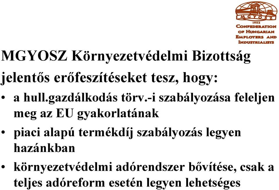 -i szabályozása feleljen meg az EU gyakorlatának piaci alapú termékdíj