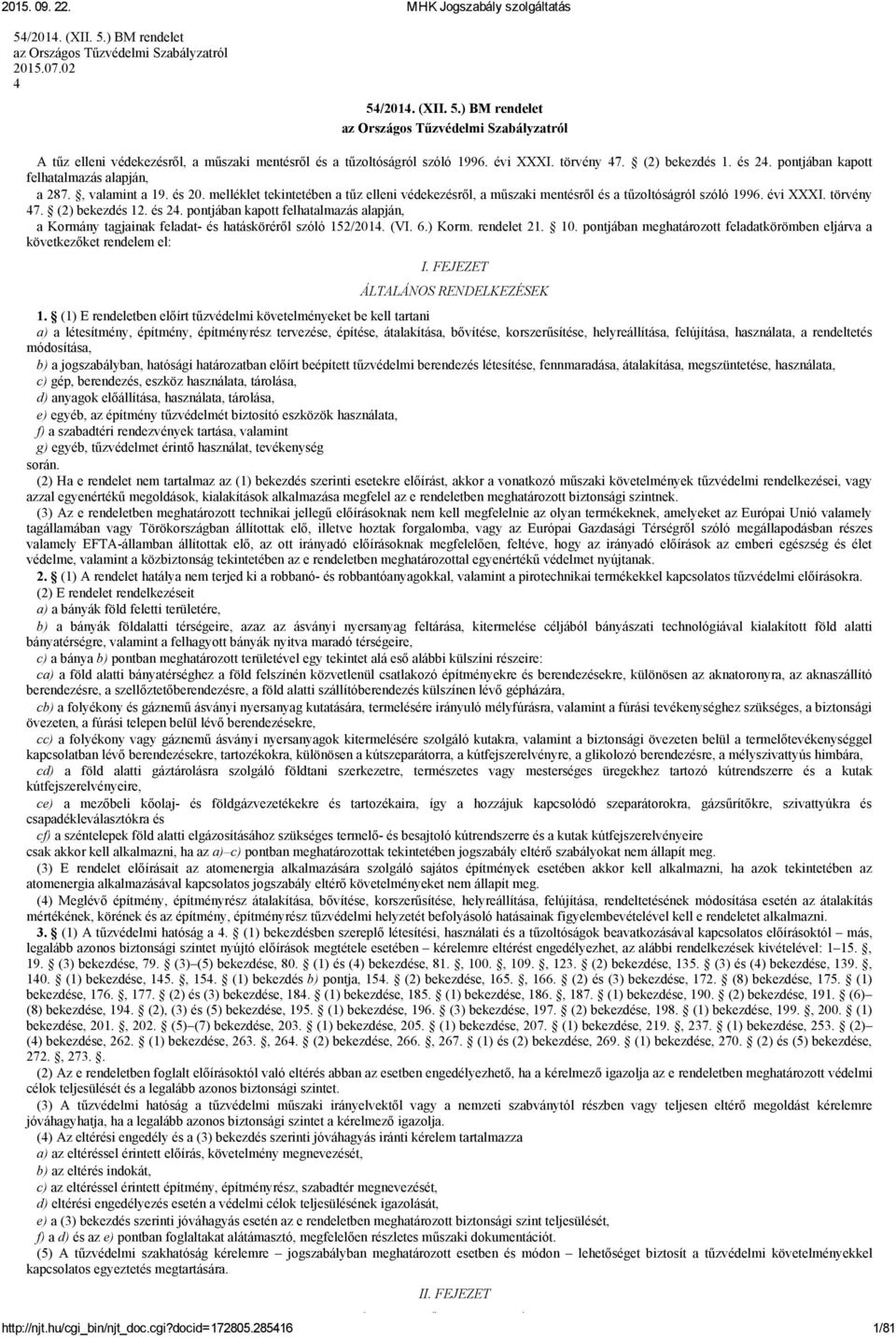 melléklet tekintetében a tűz elleni védekezésről, a műszaki mentésről és a tűzoltóságról szóló 1996. évi XXXI. törvény 47. (2) bekezdés 12. és 24.