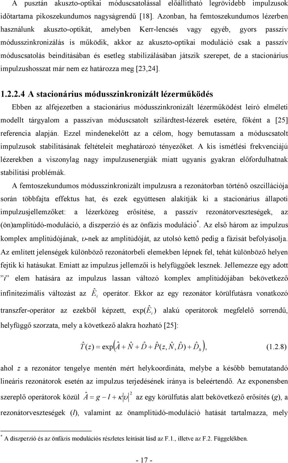 móduscsatolás beindításában és esetleg stabilizálásában játszik szerepet, de a stacionárius impulzushosszat már nem ez határozza meg [3,4]. 1.