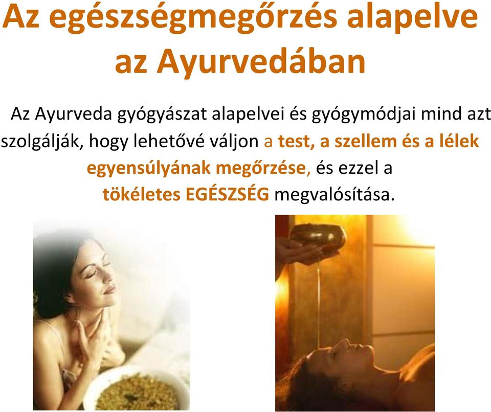 hogy lehetővé váljon a test, a szellem és a lélek