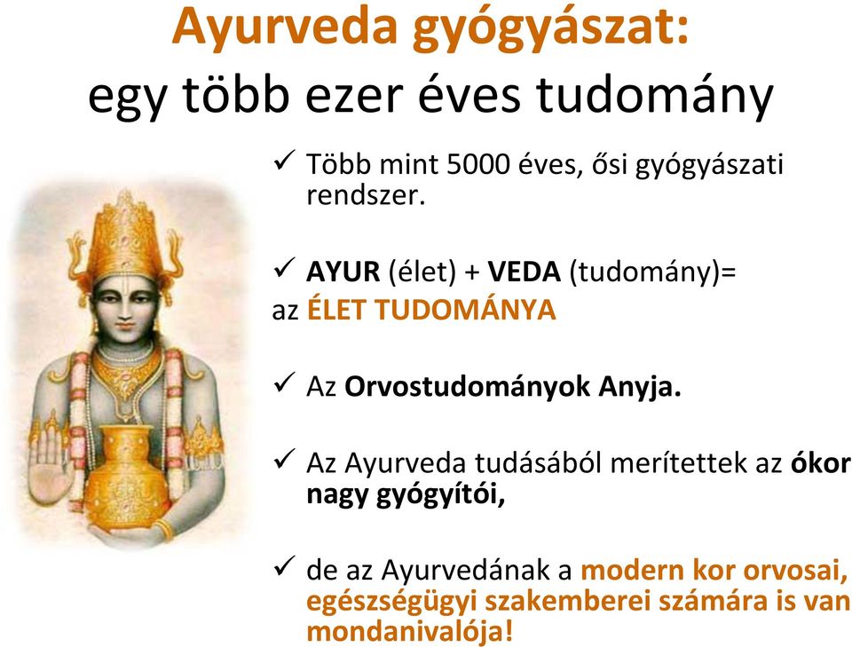 Ayurveda gyógyászat: egy több ezer éves tudomány Több mint 5000 éves, ősi