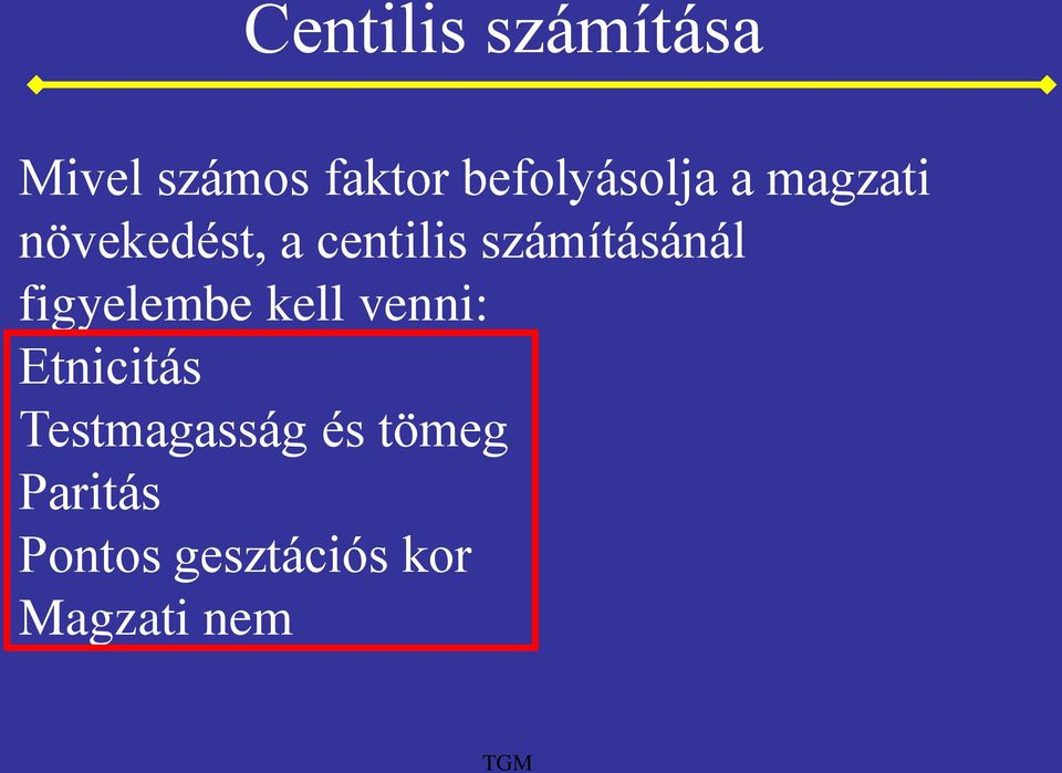 számításánál figyelembe kell venni: Etnicitás