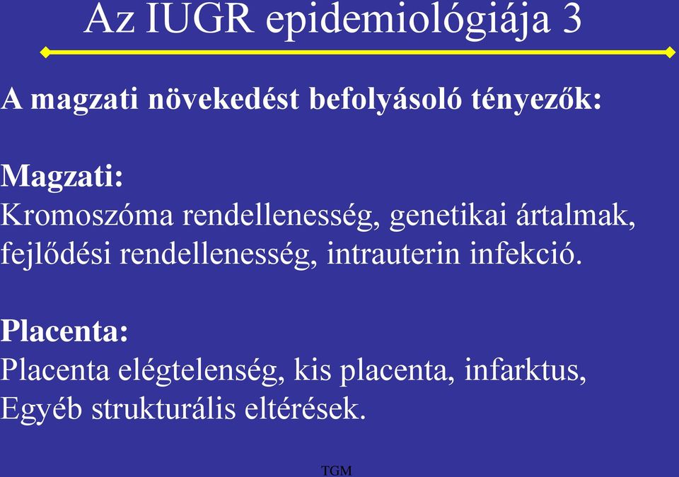 ártalmak, fejlődési rendellenesség, intrauterin infekció.