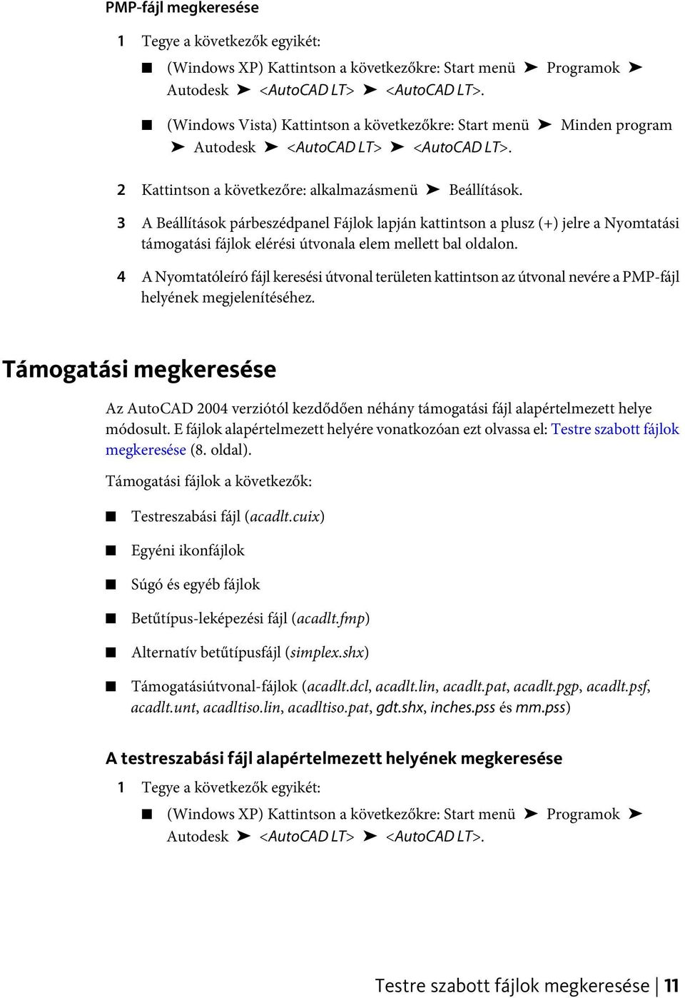 3 A Beállítások párbeszédpanel Fájlok lapján kattintson a plusz (+) jelre a Nyomtatási támogatási fájlok elérési útvonala elem mellett bal oldalon.