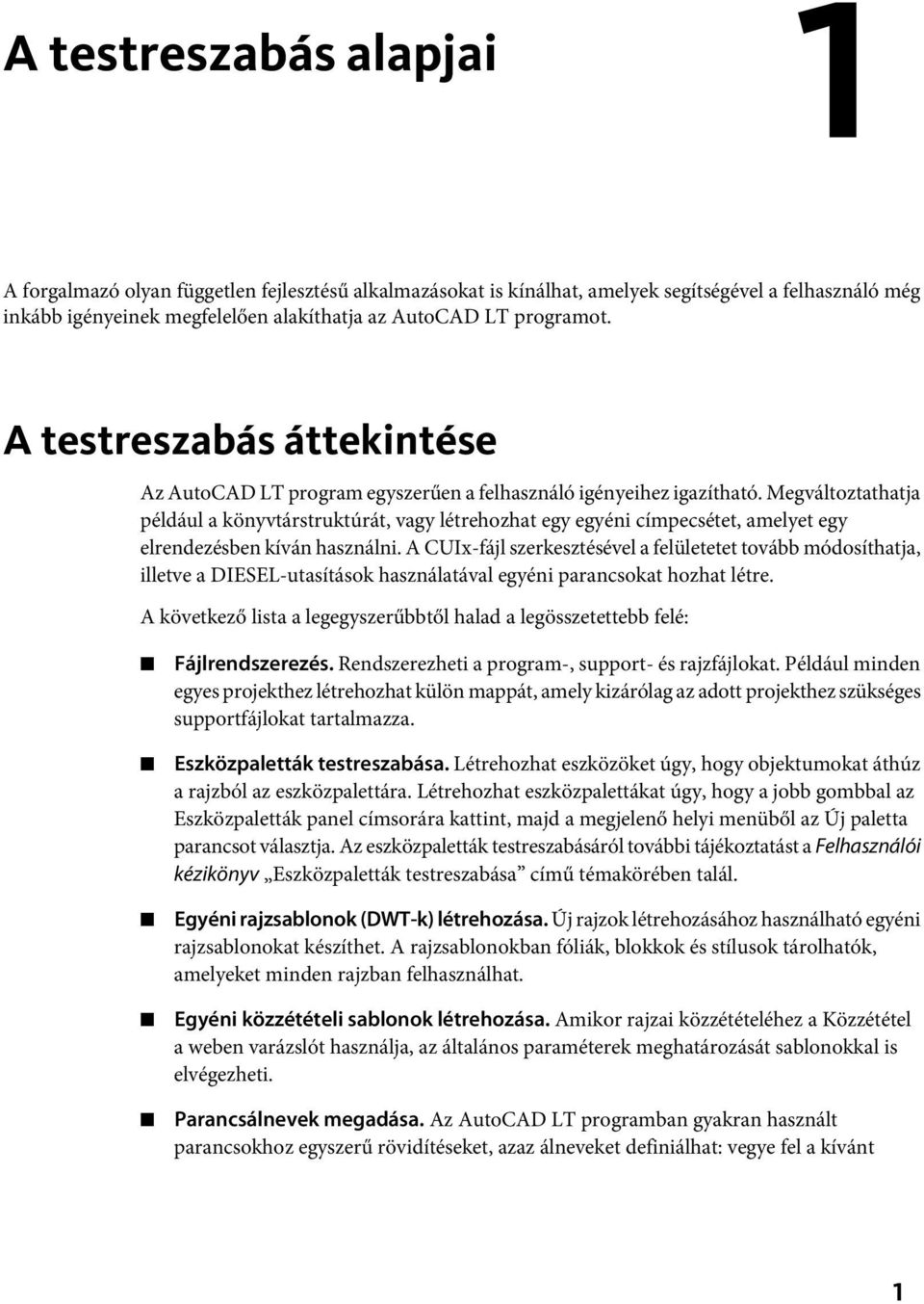 Megváltoztathatja például a könyvtárstruktúrát, vagy létrehozhat egy egyéni címpecsétet, amelyet egy elrendezésben kíván használni.