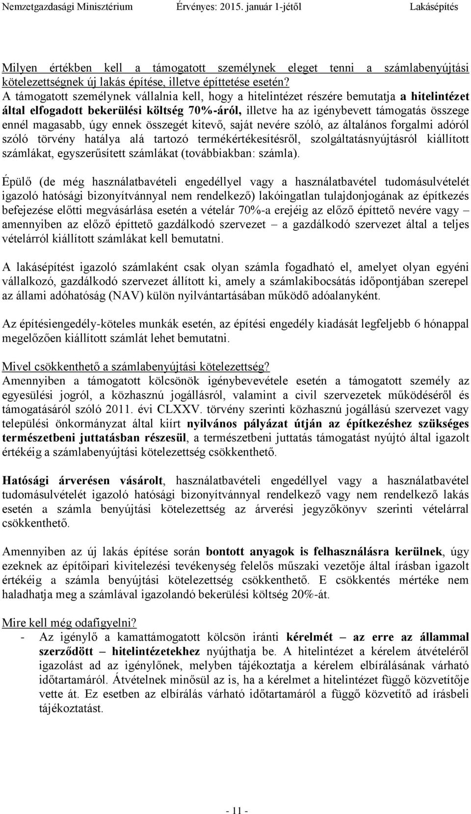 úgy ennek összegét kitevő, saját nevére szóló, az általános forgalmi adóról szóló törvény hatálya alá tartozó termékértékesítésről, szolgáltatásnyújtásról kiállított számlákat, egyszerűsített