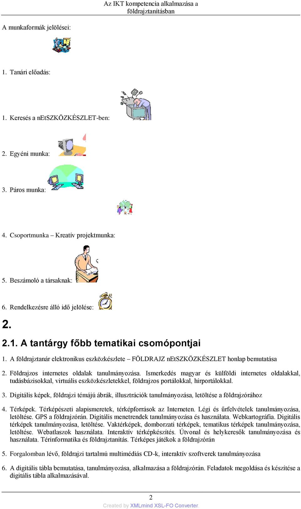 Földrajzos internetes oldalak tanulmányozása. Ismerkedés magyar és külföldi internetes oldalakkal, tudásbázisokkal, virtuális eszközkészletekkel, földrajzos portálokkal, hírportálokkal. 3.