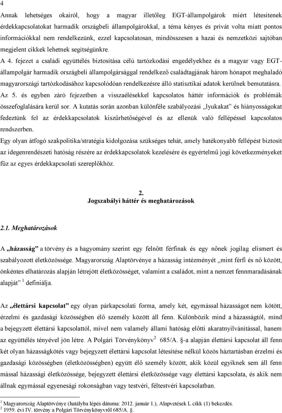 fejezet a családi együttélés biztosítása célú tartózkodási engedélyekhez és a magyar vagy EGTállampolgár harmadik országbeli állampolgársággal rendelkező családtagjának három hónapot meghaladó