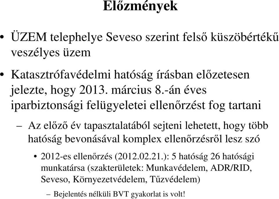 -án éves iparbiztonsági felügyeletei ellenőrzést fog tartani Az előző év tapasztalatából sejteni lehetett, hogy több hatóság