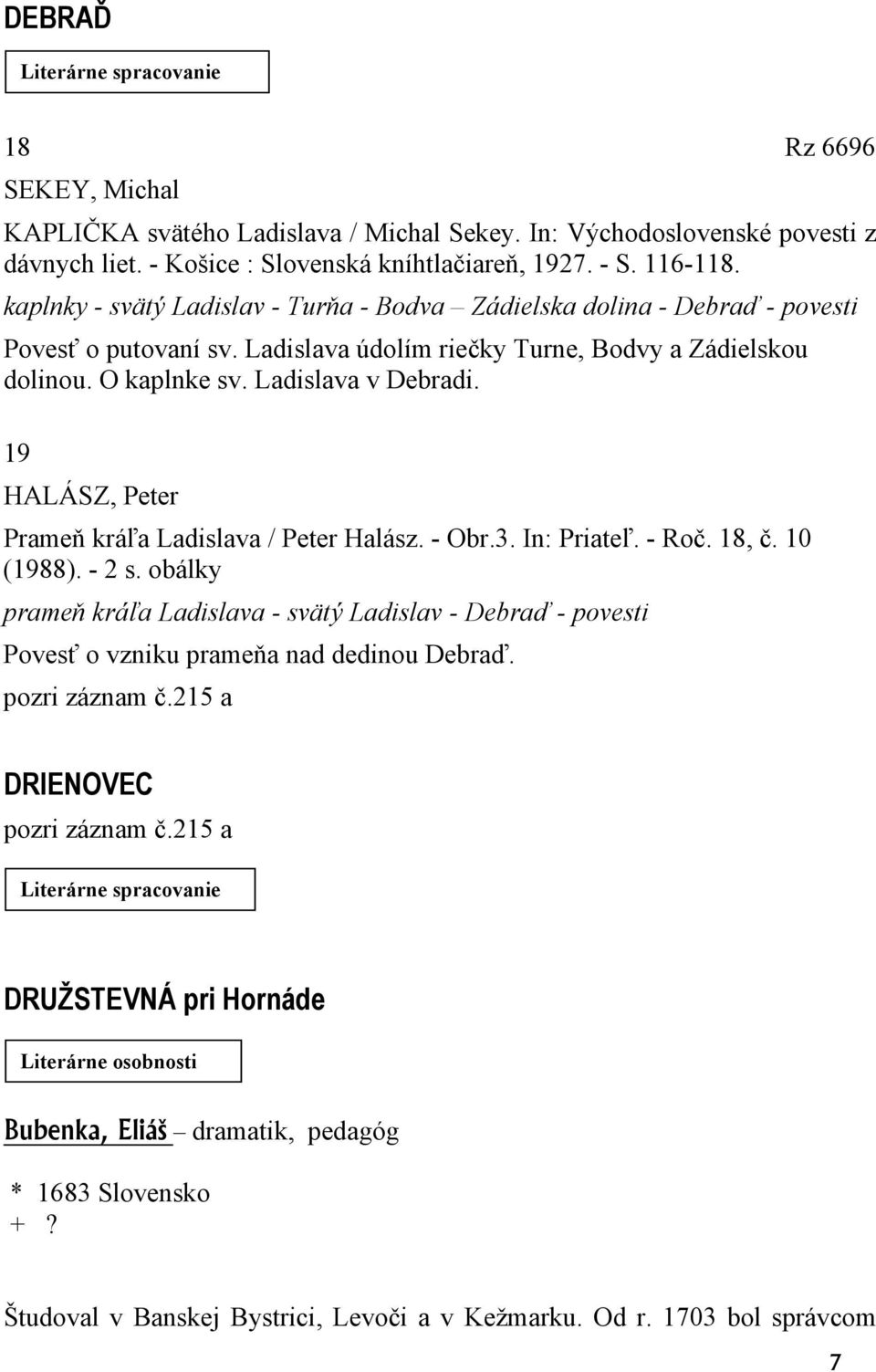 19 HALÁSZ, Peter Prameň kráľa Ladislava / Peter Halász. - Obr.3. In: Priateľ. - Roč. 18, č. 10 (1988). - 2 s.