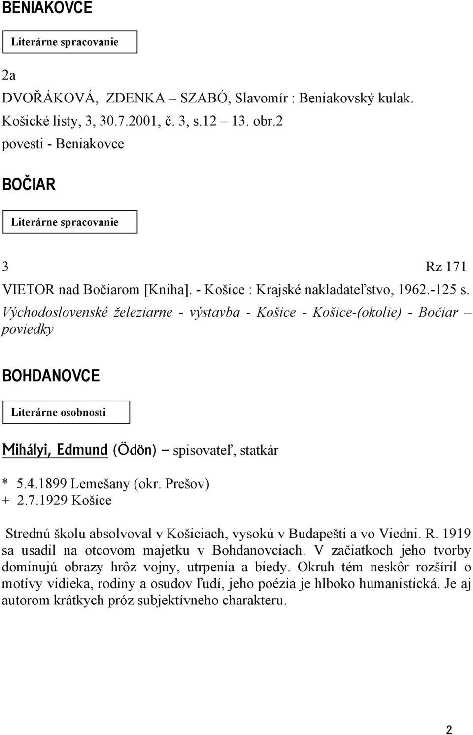 Východoslovenské železiarne - výstavba - Košice - Košice-(okolie) - Bočiar poviedky BOHDANOVCE Literárne osobnosti Mihályi, Edmund (Ödön) spisovateľ, statkár * 5.4.1899 Lemešany (okr. Prešov) + 2.7.