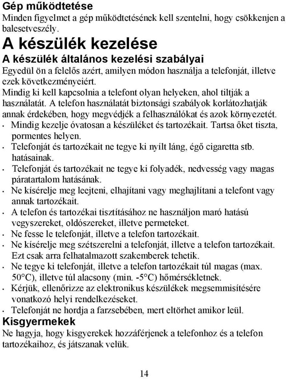 Mindig ki kell kapcsolnia a telefont olyan helyeken, ahol tiltják a használatát.