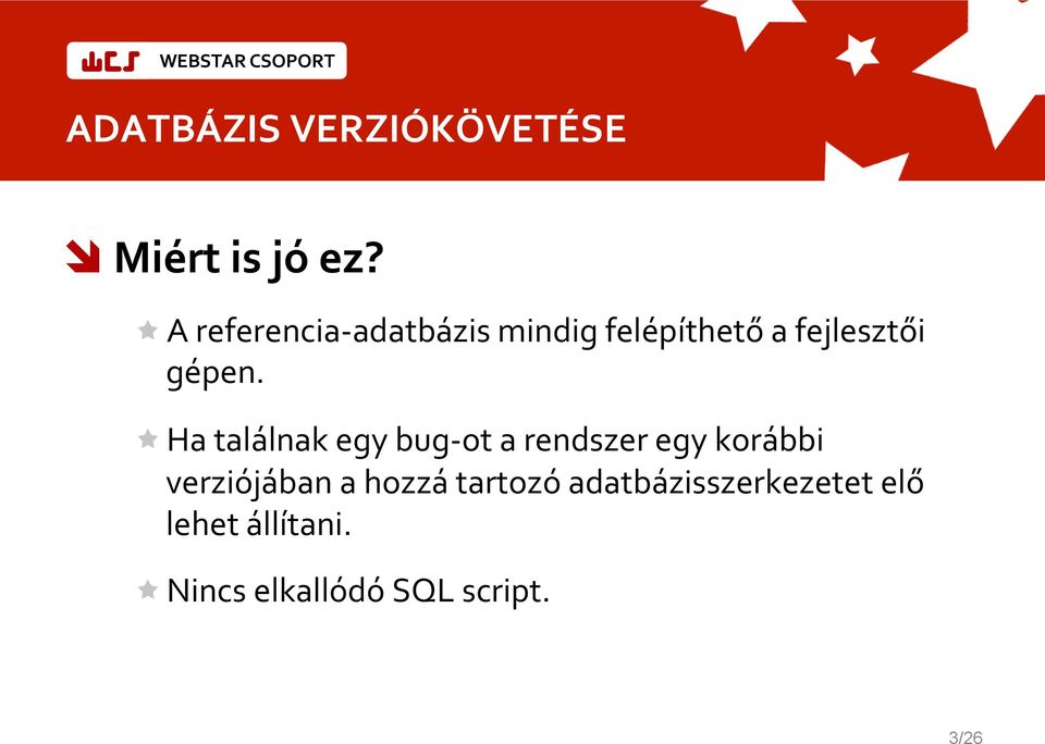 ! Ha találnak egy bug- ot a rendszer egy korábbi verziójában a