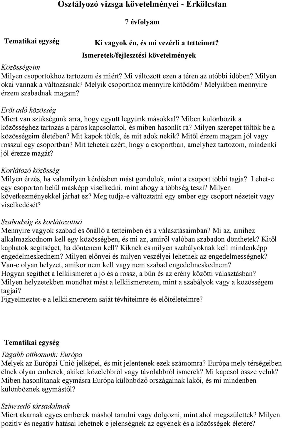 Erőt adó közösség Miért van szükségünk arra, hogy együtt legyünk másokkal? Miben különbözik a közösséghez tartozás a páros kapcsolattól, és miben hasonlít rá?