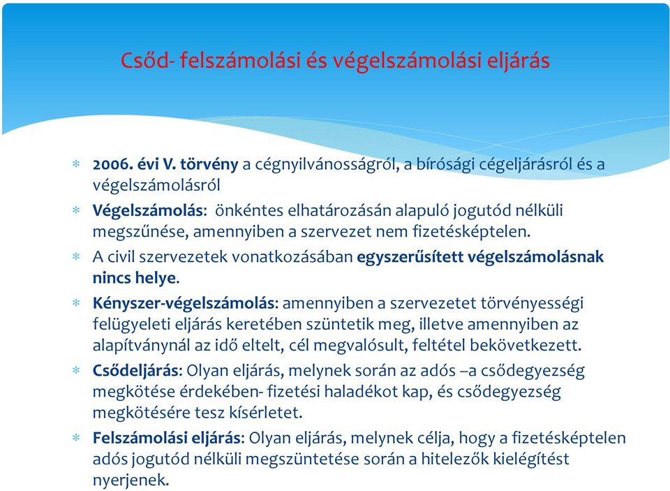 A civil szervezetek vonatkozásában egyszerűsített végelszámolásnak nincs helye.