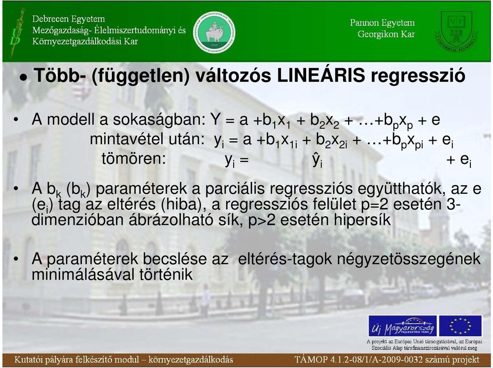 parciális regressziós együtthatók, az e (e i ) tag az eltérés (hiba), a regressziós felület p=2 esetén 3-