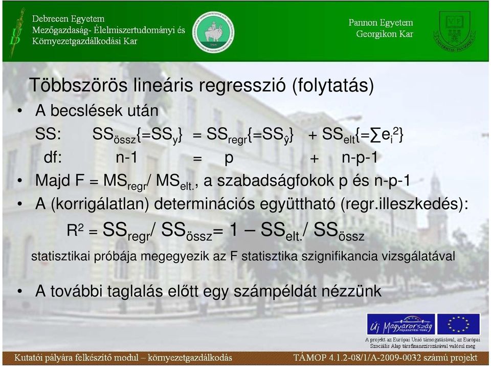 , a szabadságfokok p és n-p-1 A (korrigálatlan) determinációs együttható (regr.