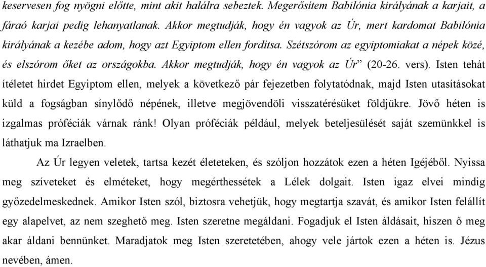 Akkor megtudják, hogy én vagyok az Úr (20-26. vers).