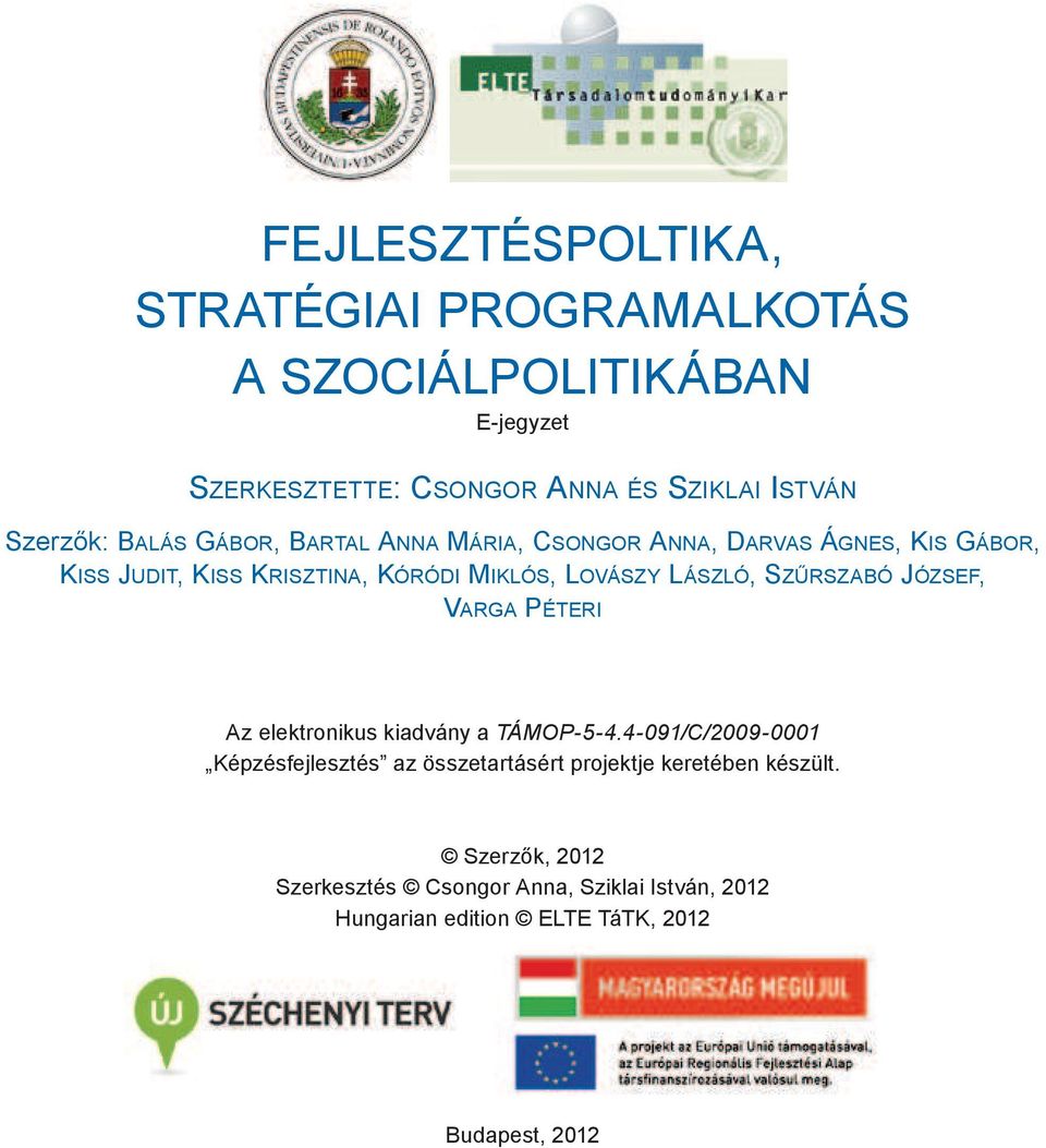 LOVÁSZY LÁSZLÓ, SZŰRSZABÓ JÓZSEF, VARGA PÉTERI Az elektronikus kiadvány a TÁMOP-5-4.