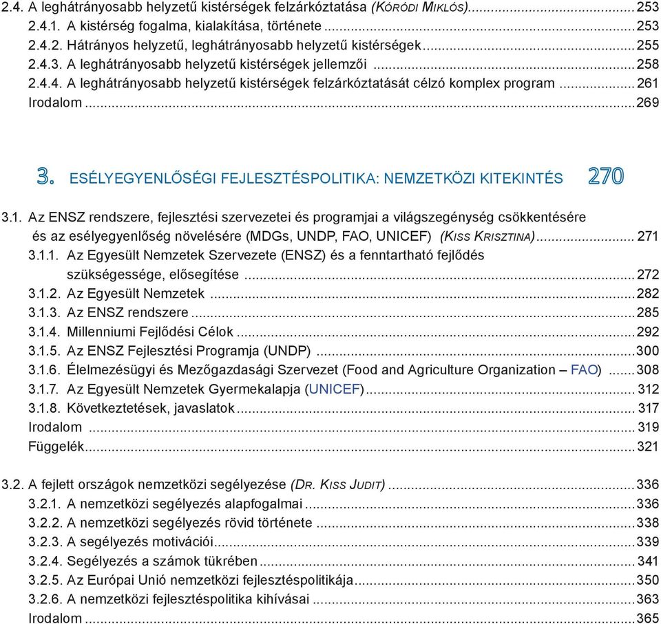 ..269 ESÉLYEGYENLŐSÉGI FEJLESZTÉSPOLITIKA: NEMZETKÖZI KITEKINTÉS 3.1.