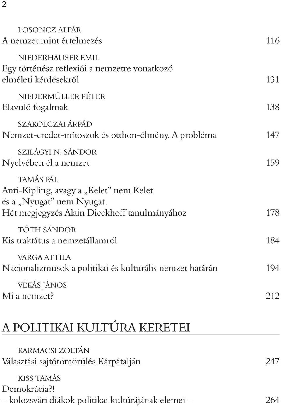 SÁNDOR Nyelvében él a nemzet 159 TAMÁS PÁL Anti-Kipling, avagy a Kelet nem Kelet és a Nyugat nem Nyugat.