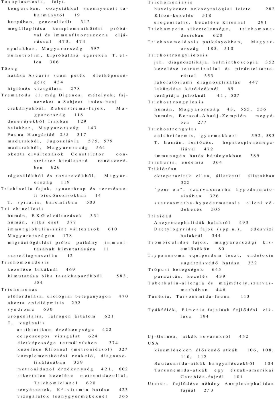 kipróbálása egereken T. ellen 306 Tőzeg hatása Ascaris suum peték életképességére 434 higiénés vizsgálata 278 Trematoda (1.